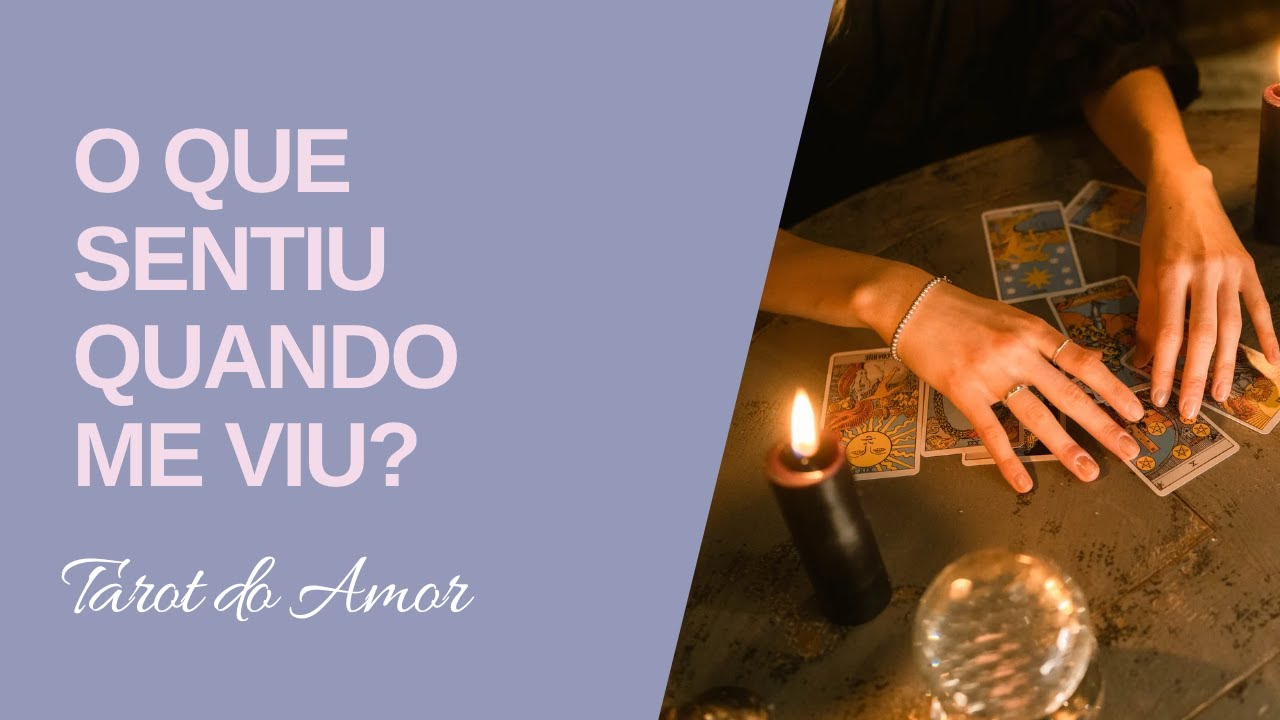 O que sentiu quando me viu ? Tarot do Amor