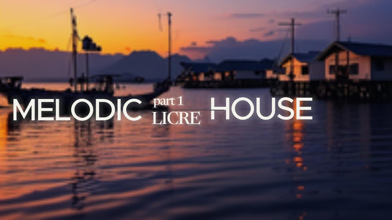 Licre - Melodic House