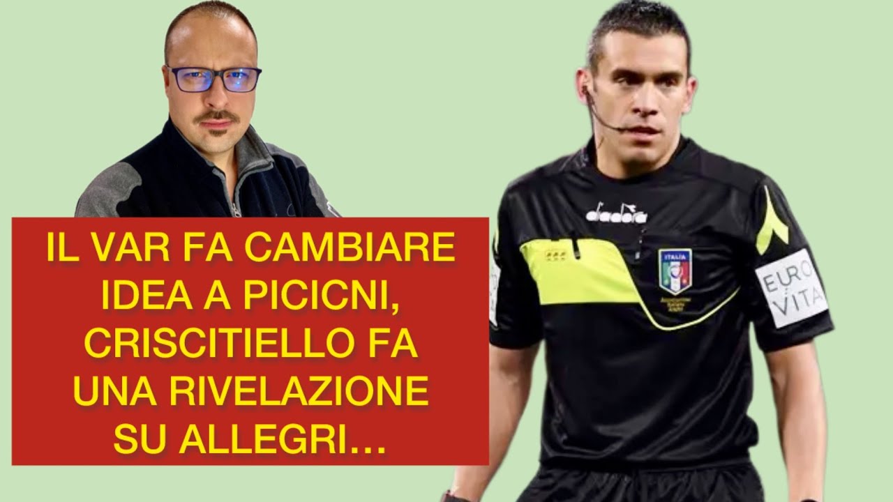 IL VAR FA CAMBIARE IDEA A PICCINI, CRISCITIELLO FA UNA RIVELAZIONE SU ALLEGRI…