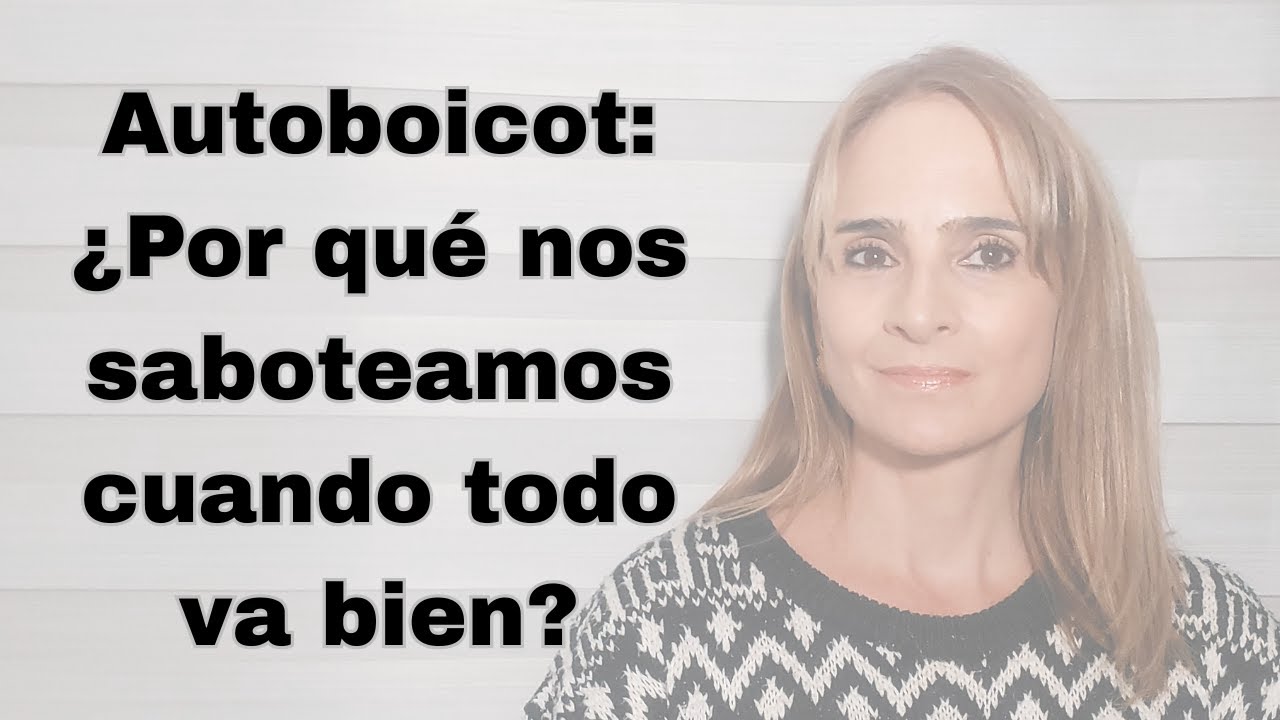 ¿POR QUÉ ME SABOTEO CUANDO TODO VA BIEN?
