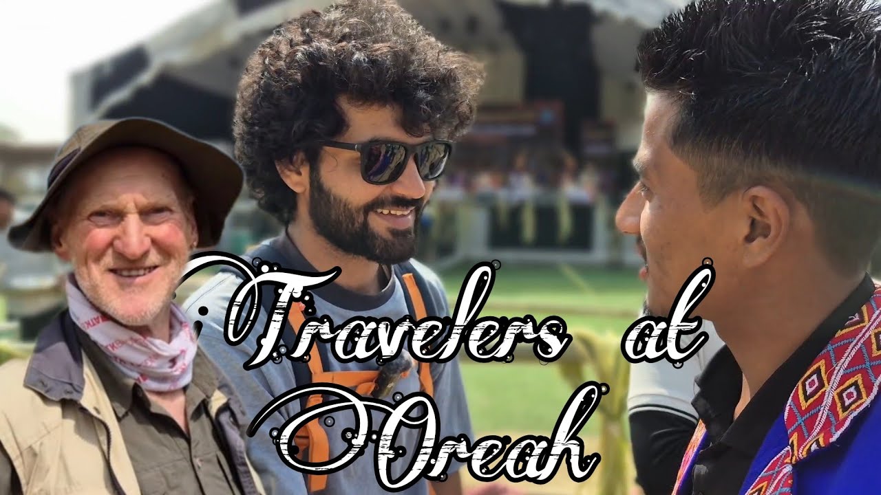 ||Met some amazing travelers at Oreah Festival-||Longding district||#OreahFestival #longding #vlog