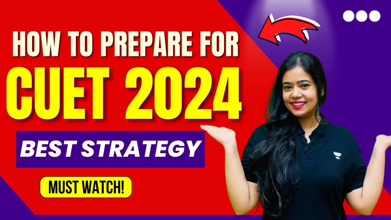 How To Prepare For CUET 2024? | Best Strategy | MUST WATCH for all Students! | Anushya