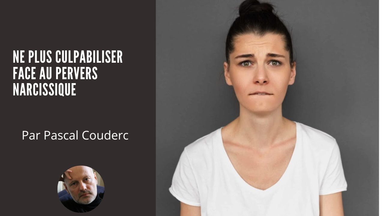 NE PLUS CULPABILISER FACE AU PERVERS NARCISSIQUE