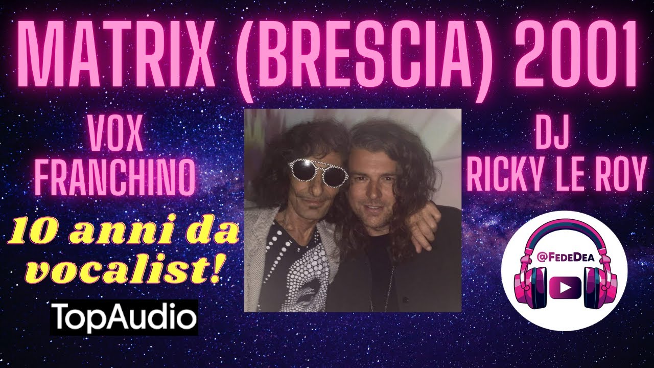 Matrix 10 anni di Franchino vocalist! DJ Le Roy 2001 (AMARCORD, TOP AUDIO!)