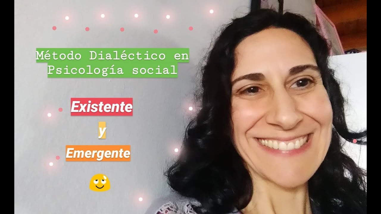 DIALECTICA en Psicologia Social- EXISTENTE y EMERGENTE