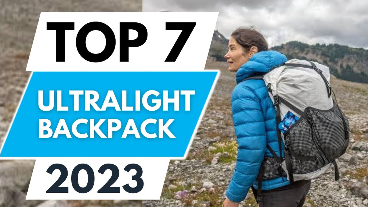 Top 7 Best Ultralight Backpacks 2023