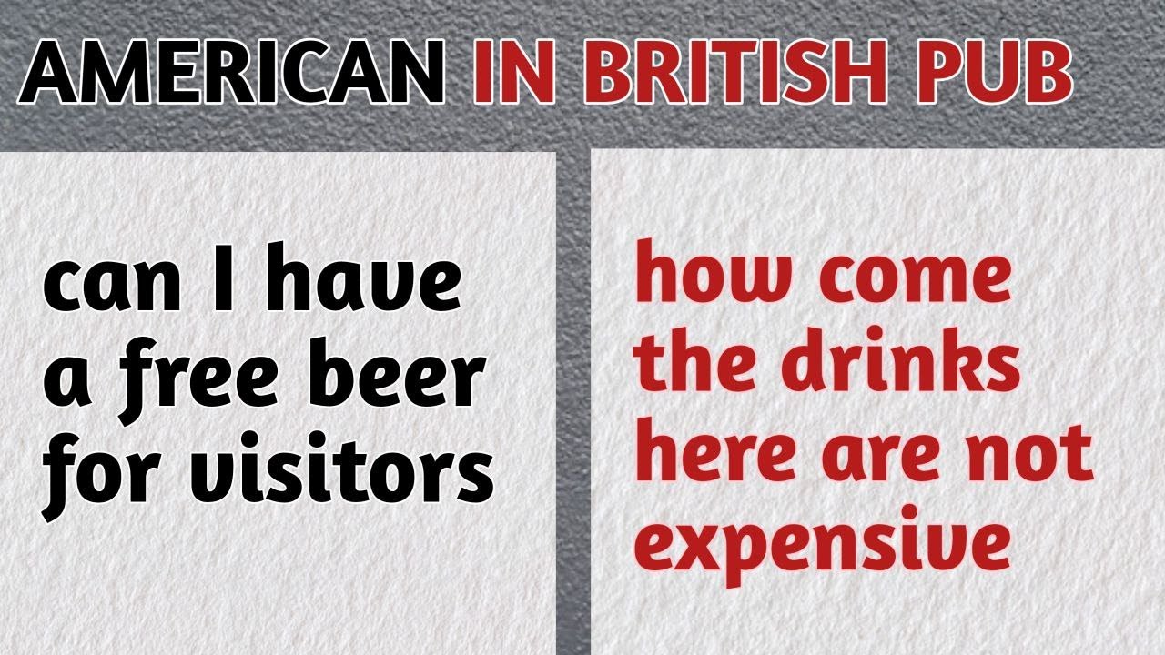 American visit a British pub for the first time and was shocked