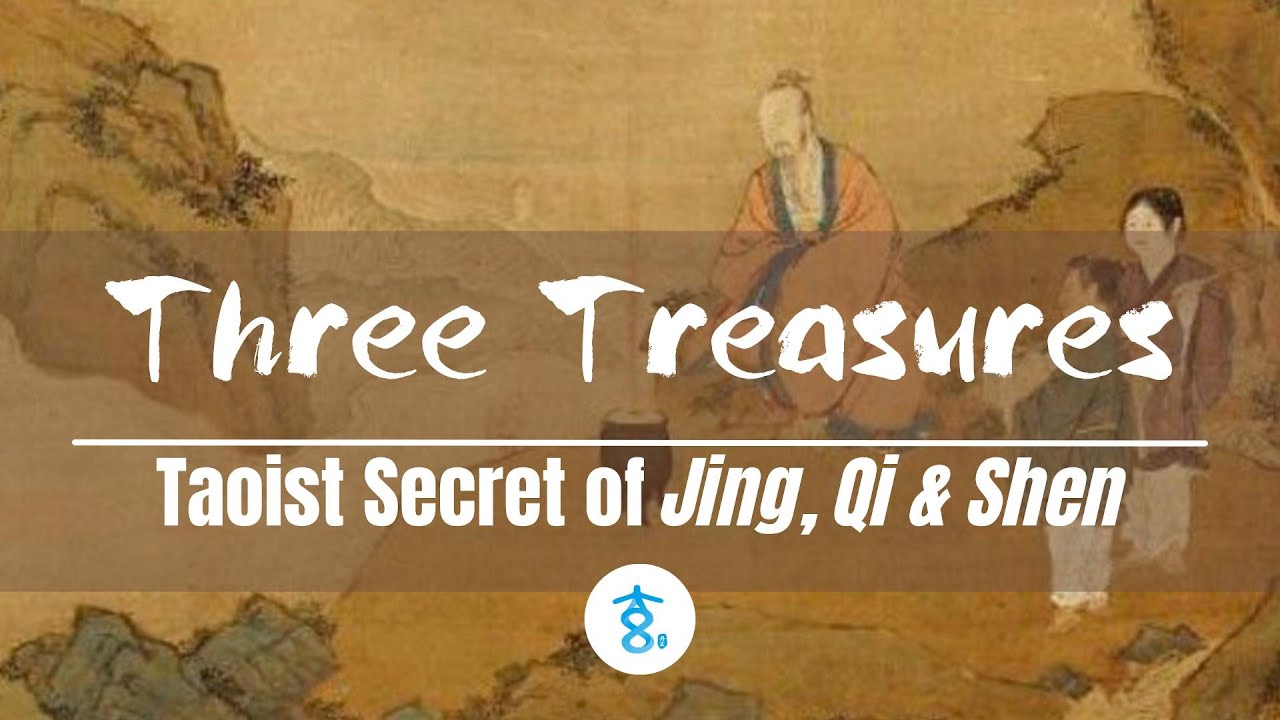 Taoist Three Treasures Explained (Jing, Qi & Shen) -- Secret To Our Vitality