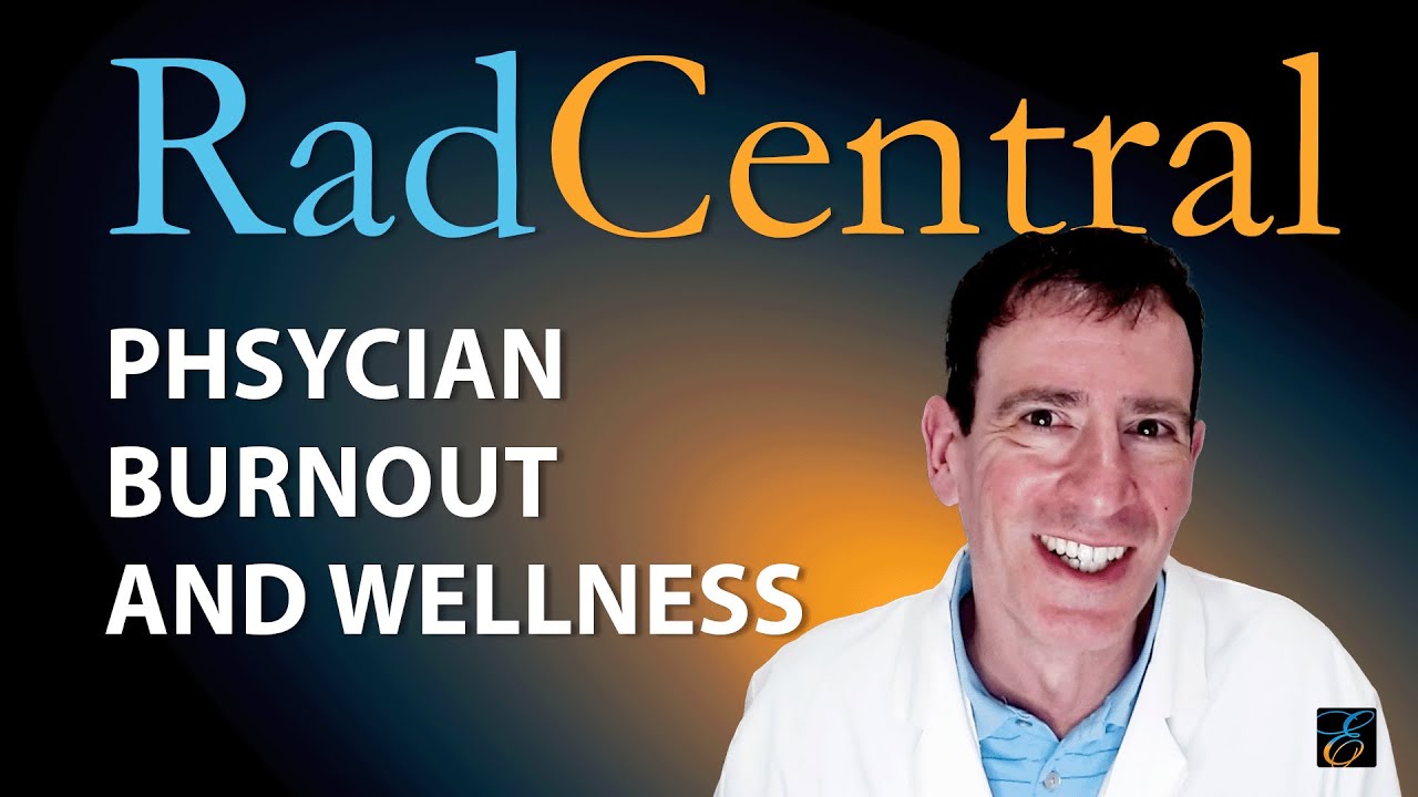 Physician Burnout & Wellness w/ Gregory Charlop, MD | RadCentral
