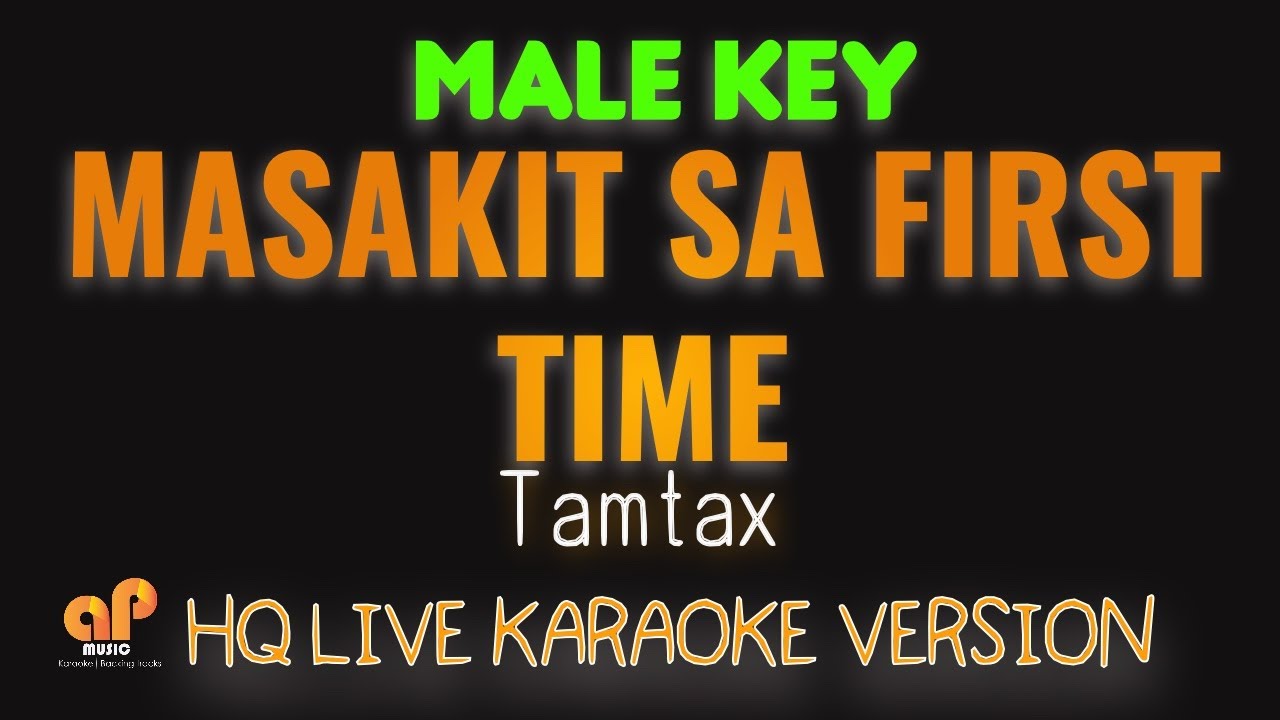 MASAKIT SA FIRST TIME - Tamtax  (MALE KEY HQ KARAOKE VERSION)