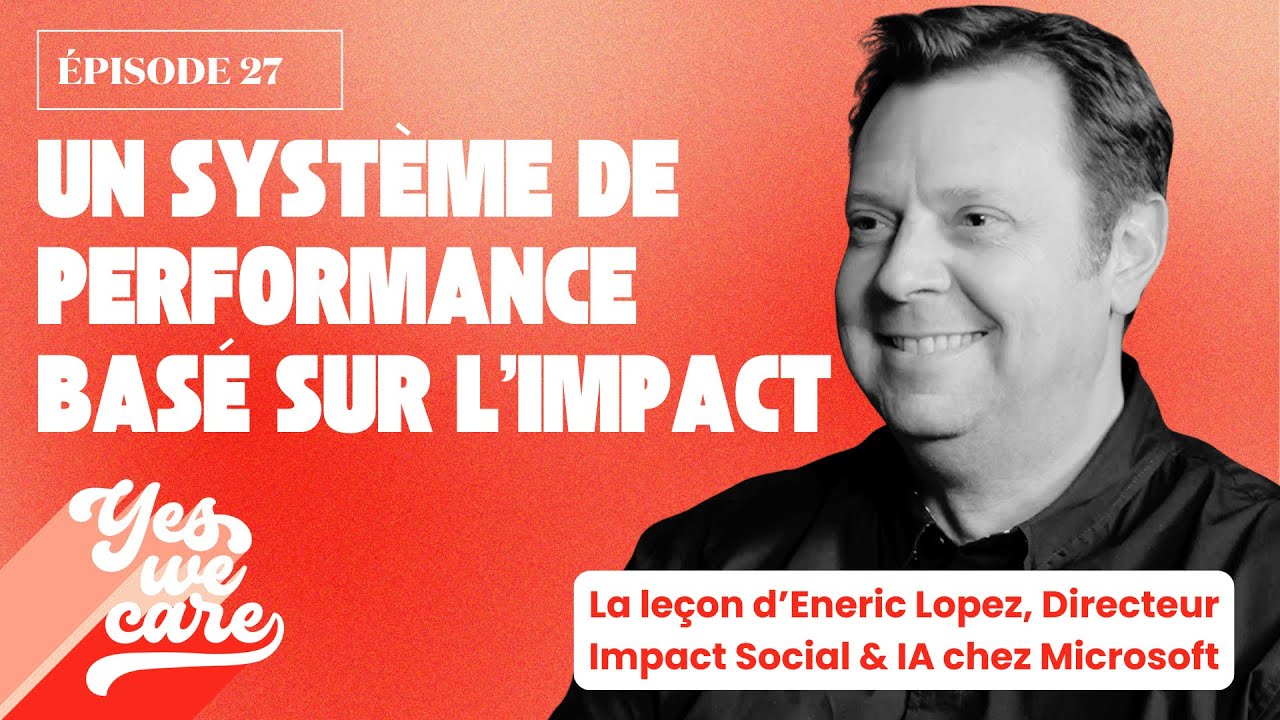 Un système de performance basé sur l'impact - Eneric Lopez, Directeur Impact Social & IA Microsoft