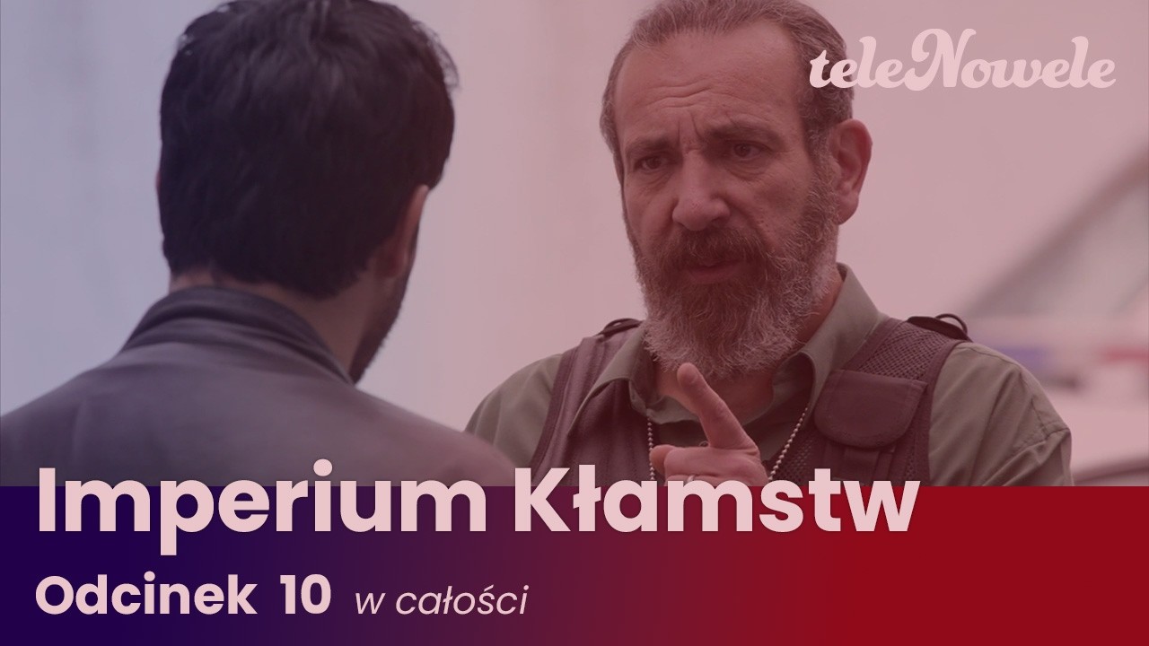Imperium Kłamstw | Odcinek 10 | Cały odcinek