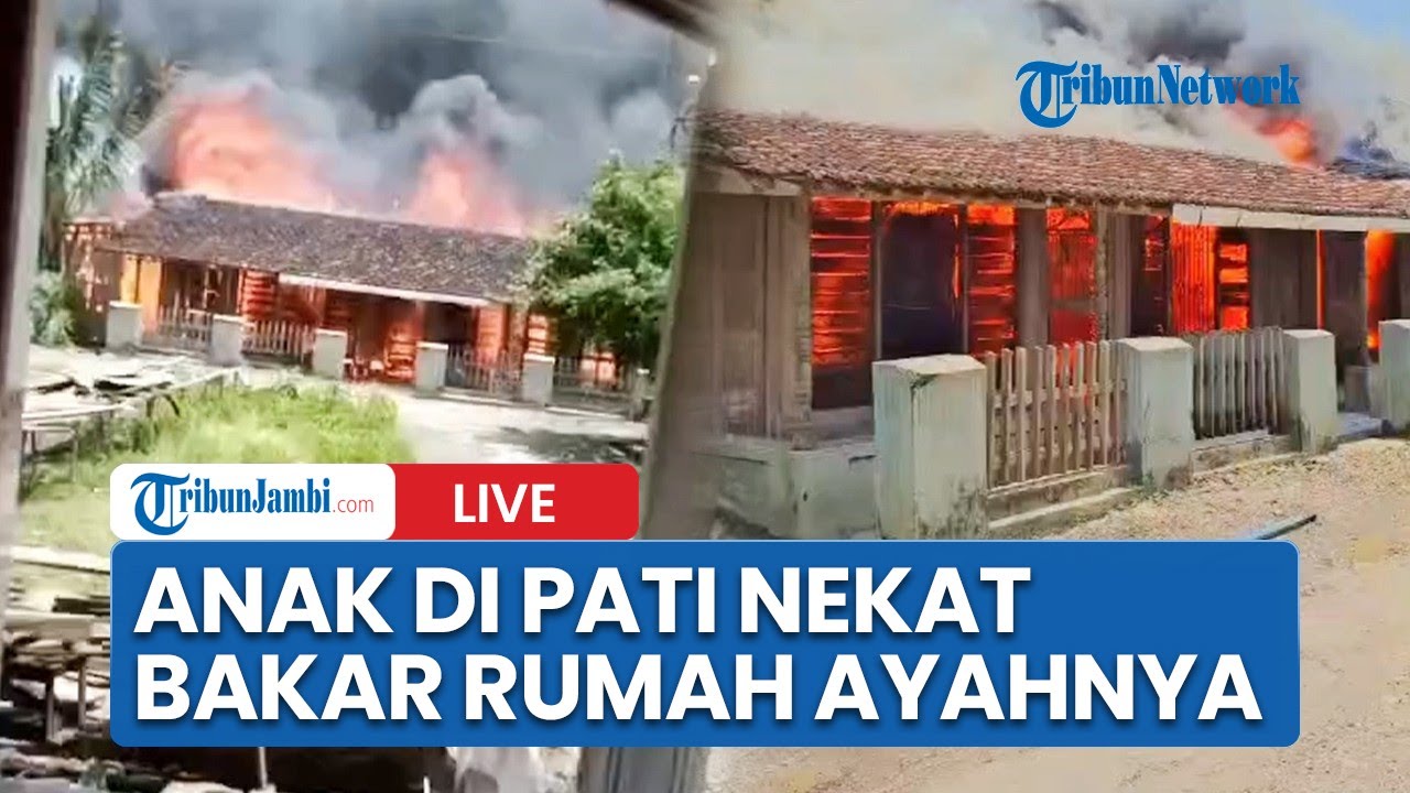🔴Anak di Pati Bakar Rumah Ayah hingga Sisakan Kerangka, Berawal Siram Bensin ke Kasur Korban