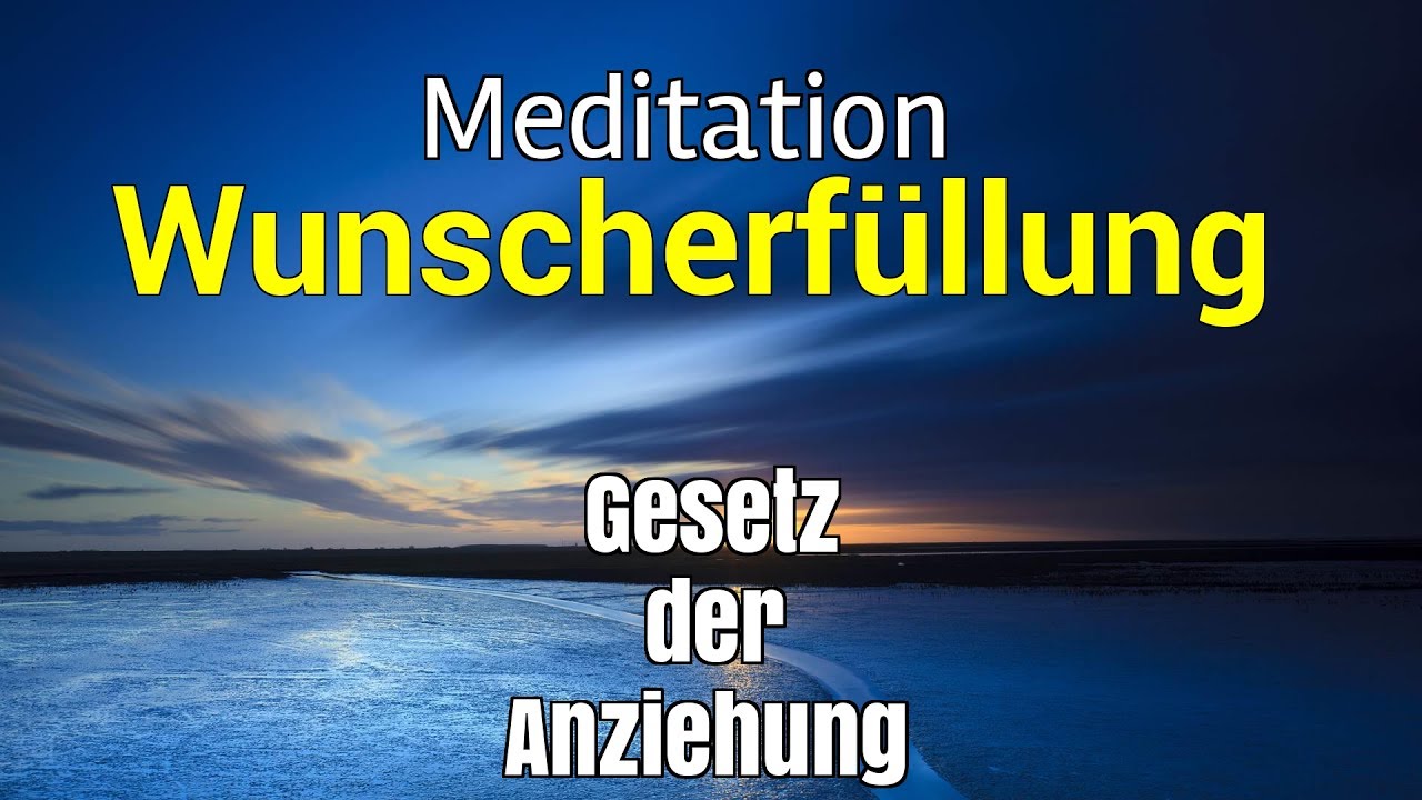Meditation: Wünsche erfüllen (Gesetz der Anziehung)