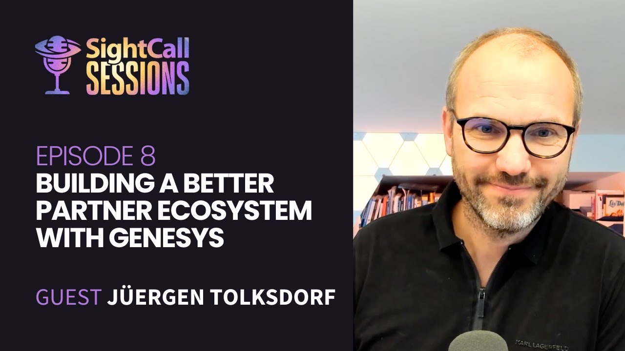 SightCall Sessions Ep 8: Building a Better Partner Ecosystem: Cloud Solutions and CX with Genesys