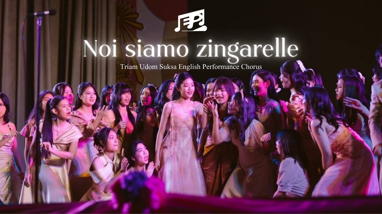 Noi siamo zingarelle - E.P. Chorus (Triam Udom Open House 2025)