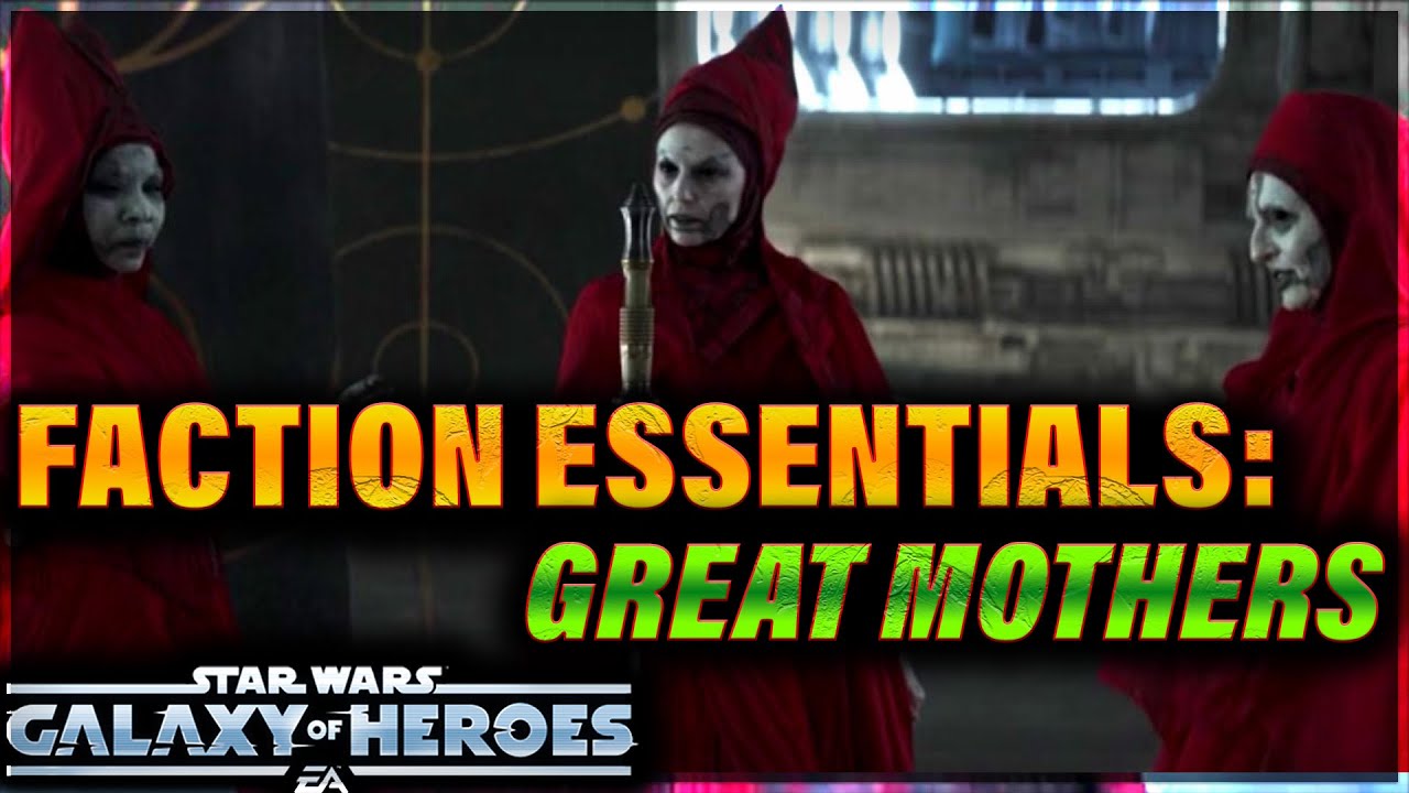Faction Essentials: GREAT MOTHERS - MODDING, STRATEGY, ZETAS, OMIS #swgoh #galaxyofheroes #starwars