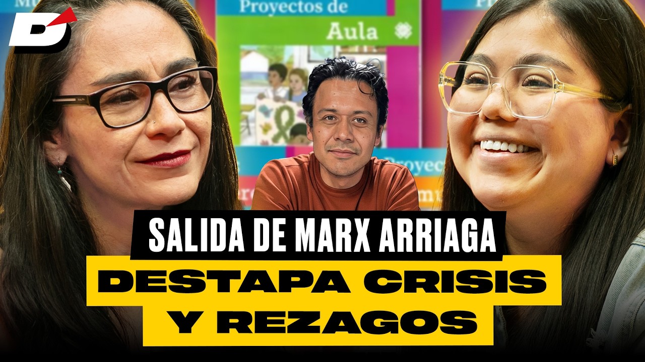 Salida de Marx Arriaga destapa crisis y rezagos educativos