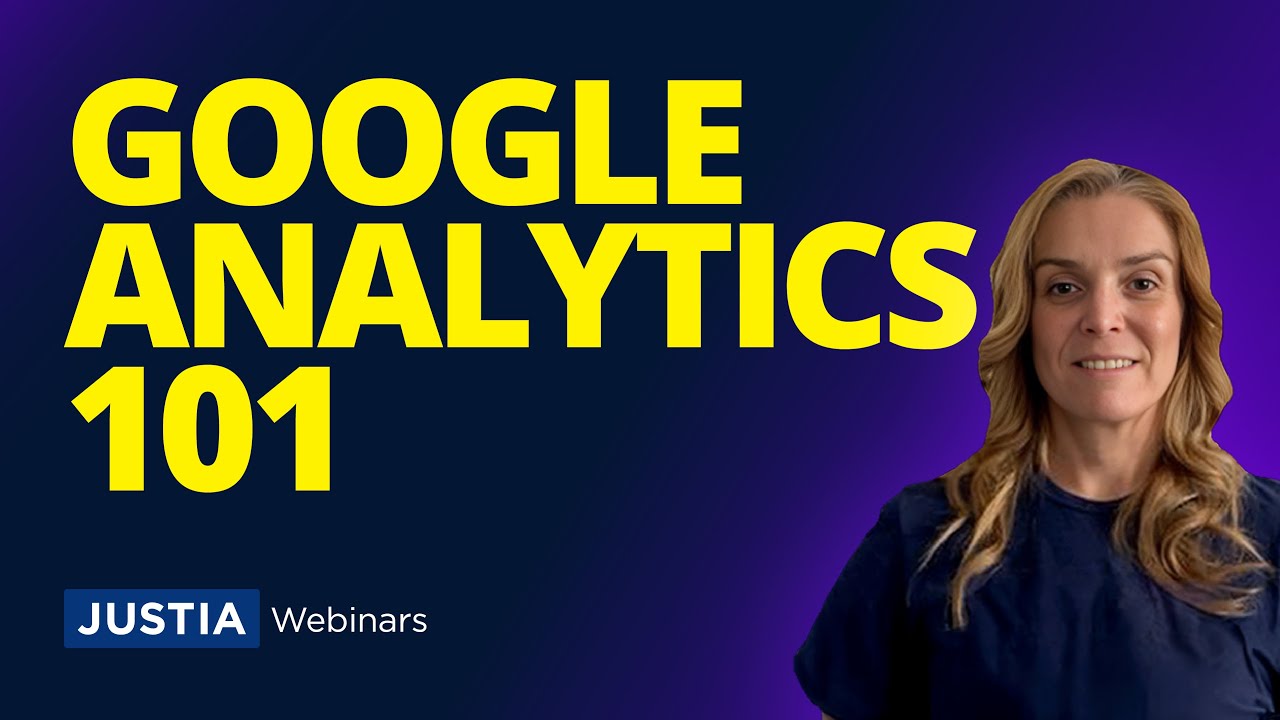 Google Analytics 101 Google Tools for Law Firm Websites | Justia Webinars