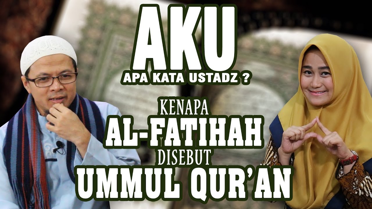 AKU (Apa Kata Ustadz?) - Kenapa Al Fatihah Disebut Ummul Qur'an - ABI MAKKI & Vera Rumil