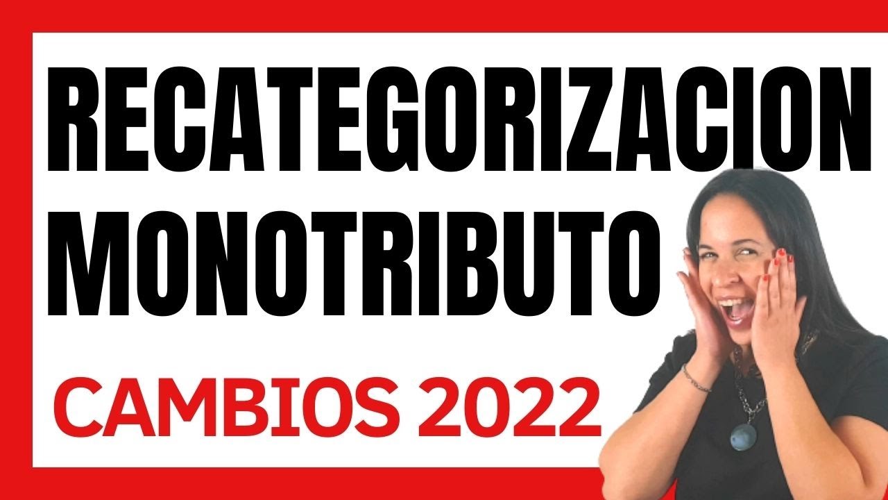 [2022] Recategorización Monotributo🔥Guía + Novedades para monotributistas
