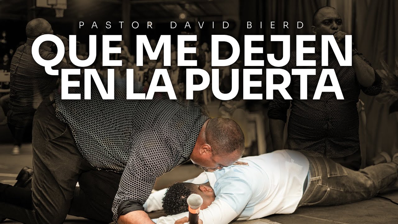 Que me DEJEN en la PUERTA | Pastor David Bierd - Campamento Jarabacoa, RD