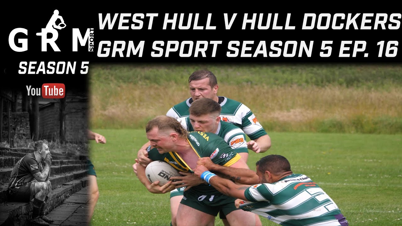 WEST HULL V HULL DOCKERS | GRM SPORT SEASON 5 EP. 16