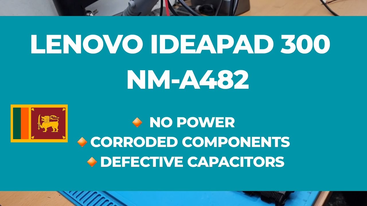 LENOVO IDEAPAD 300 |  NM-A482 | NO POWER | CORRODED | CAPACITOR SHORT