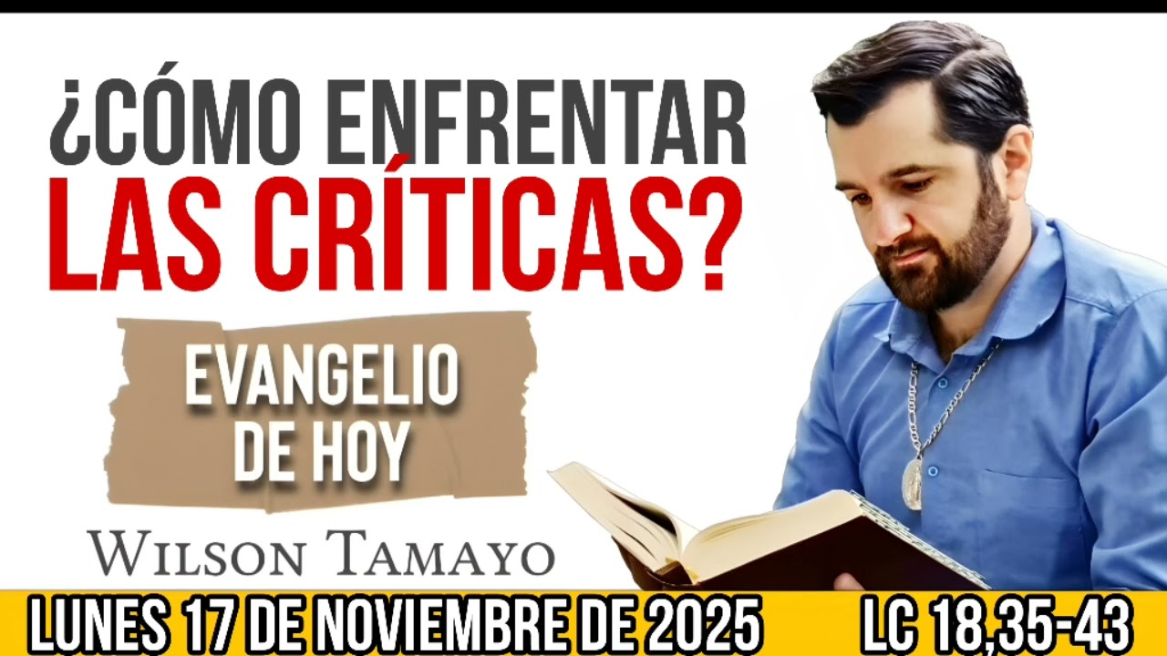 Evangelio de hoy LUNES 17 de NOVIEMBRE (Lc 18,35-43) | Wilson Tamayo | Tres Mensajes