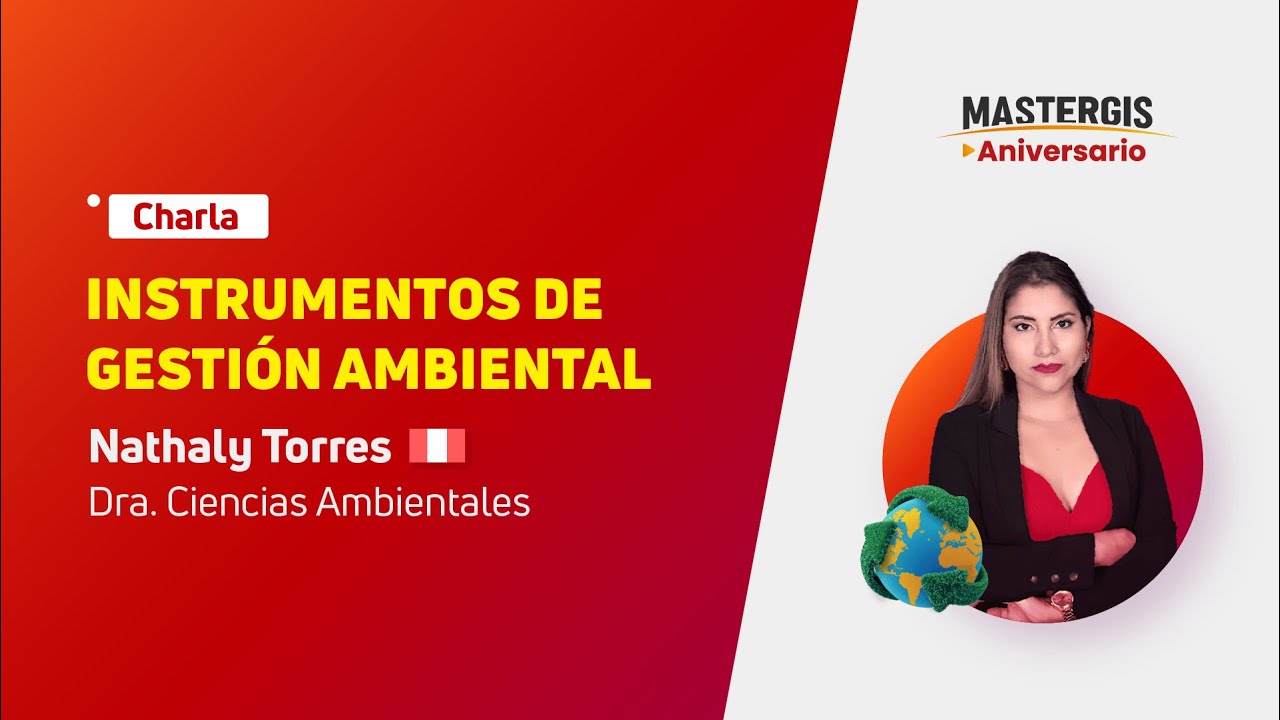 Charla: Instrumentos de gestión ambiental - MasterGIS Aniversario - Parte 2