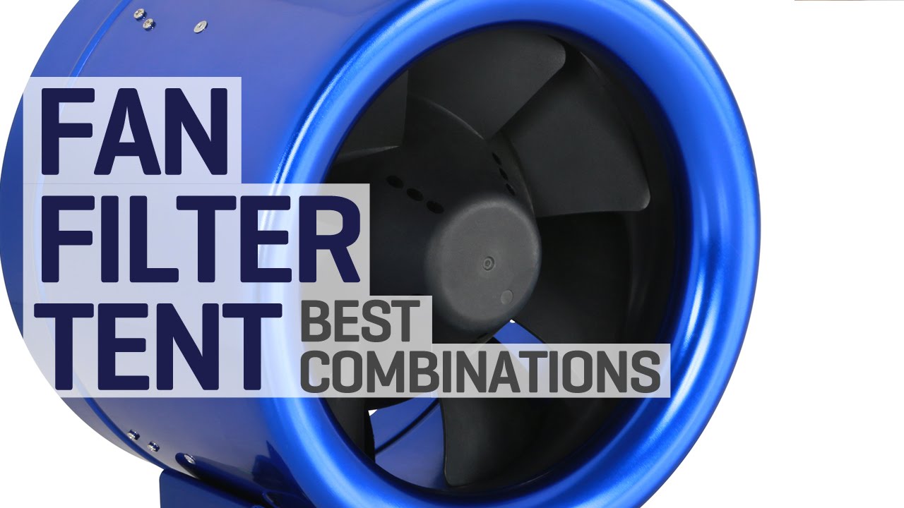 Choose the right carbon filter and inline fan for your grow tent