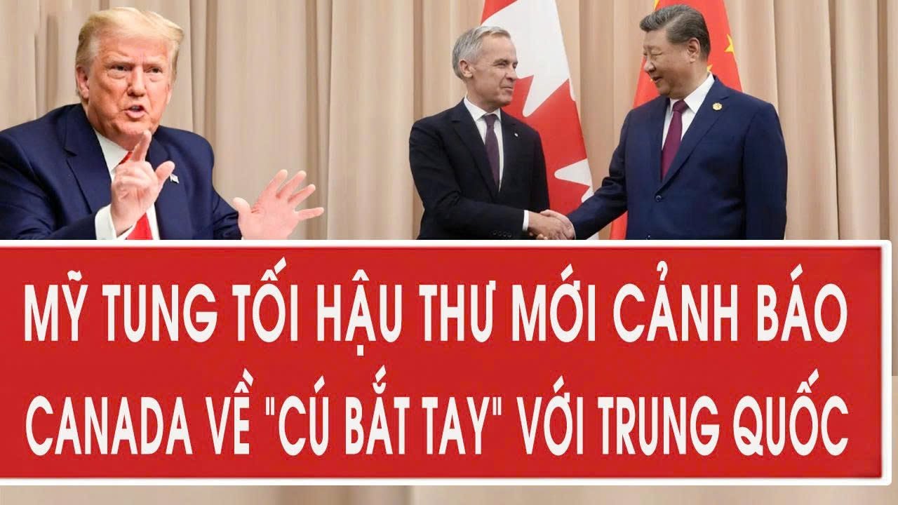 Mỹ tung tối hậu thư mới cảnh báo Canada về “cú bắt tay” với Trung Quốc
