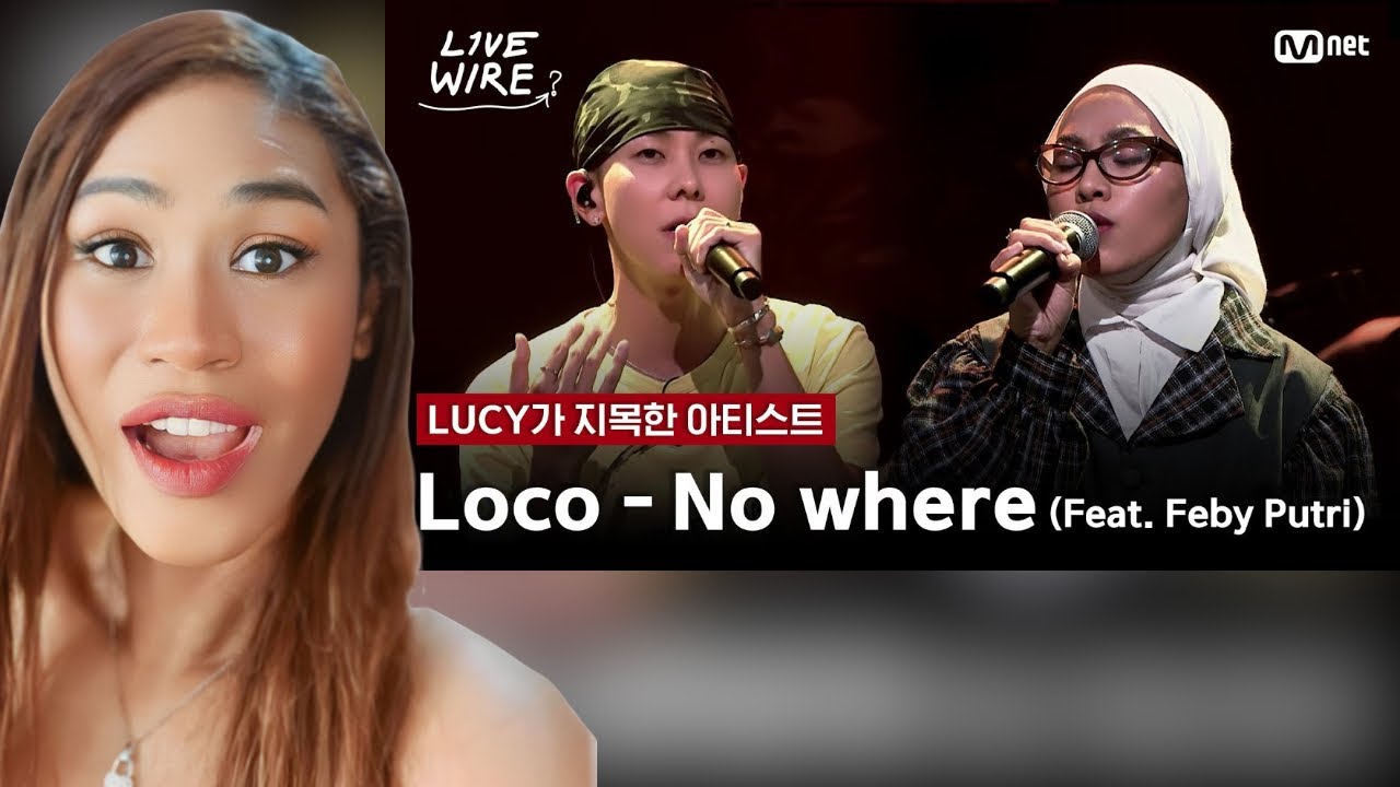 Loco - No where(Feat. Feby Putri)ㅣLUCY ➡ Locoㅣ Reaction