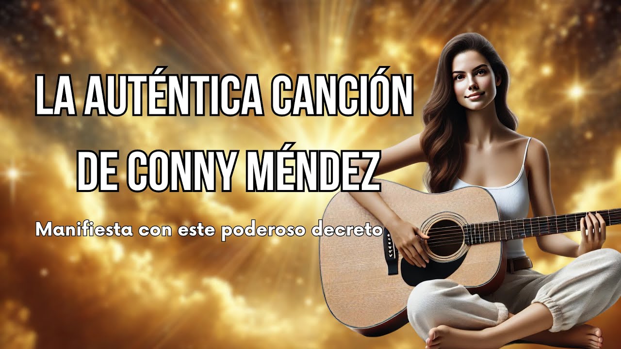 LA VERDADERA CANCIÓN DE CONNY MÉNDEZ – Usa Este Mantra y Manifiesta TODO