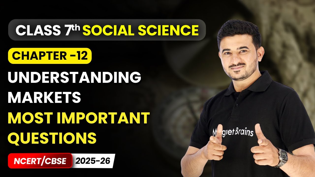 Understanding Markets - Most Important Questions | Ch 12 | Class 7 Social Science | CBSE 2025-26
