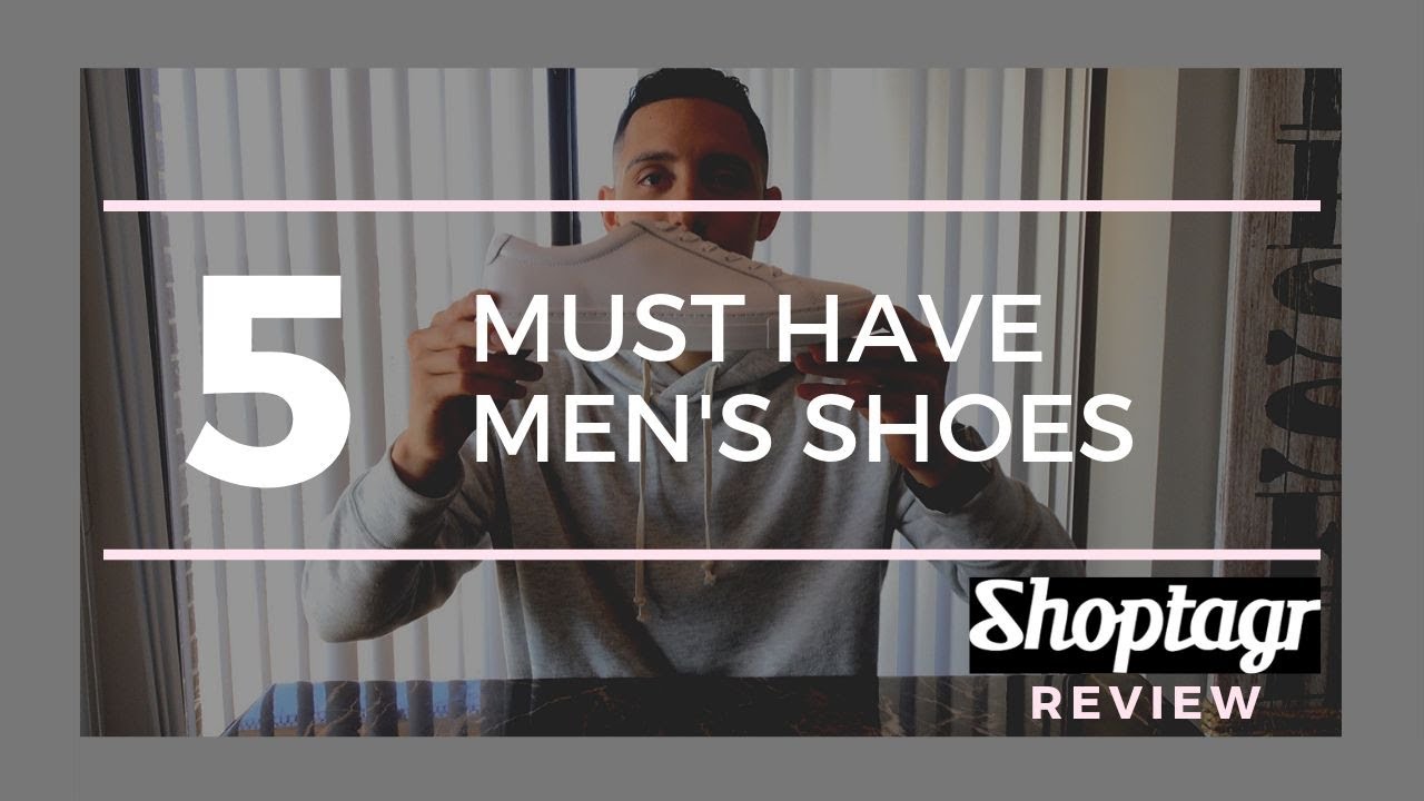 5 Must Have Shoes For Men - Shoptagr Review
