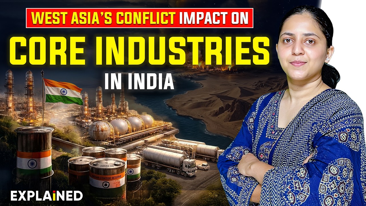 Impact of West Asia Crisis on India&rsquo;s Core Industries | Explained | UPSC Current Affairs 2026