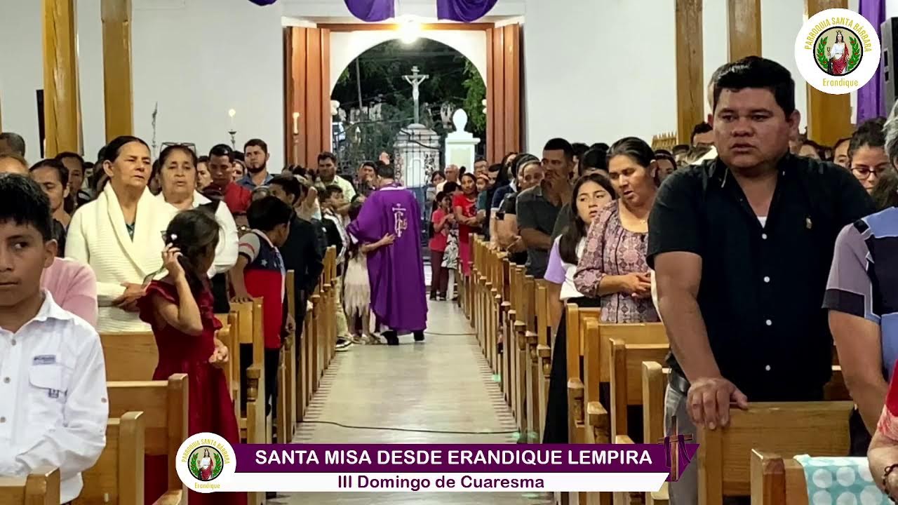 SANTA MISA DE HOY DOMINGO 8 DE MARZO DESDE ERANDIQUE LEMPIRA, HONDURAS.