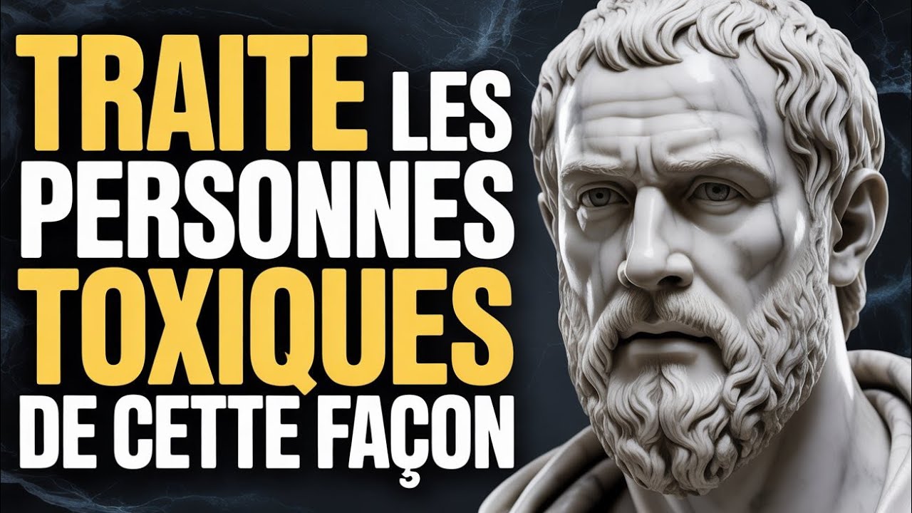 NEUF FAÇONS INTELLIGENTES DE GÉRER LES PERSONNES TOXIQUES | STOÏCISME