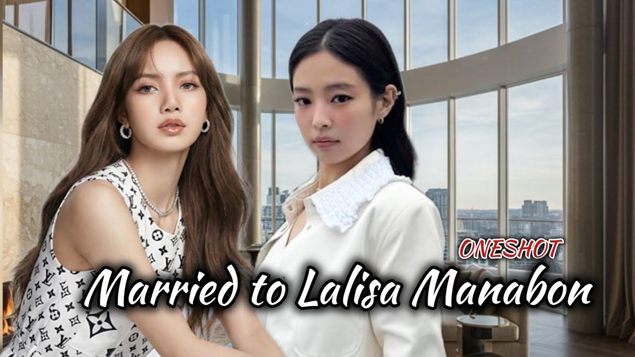 JENLISA FF ONESHOT|Married To Lalisa Manabon 