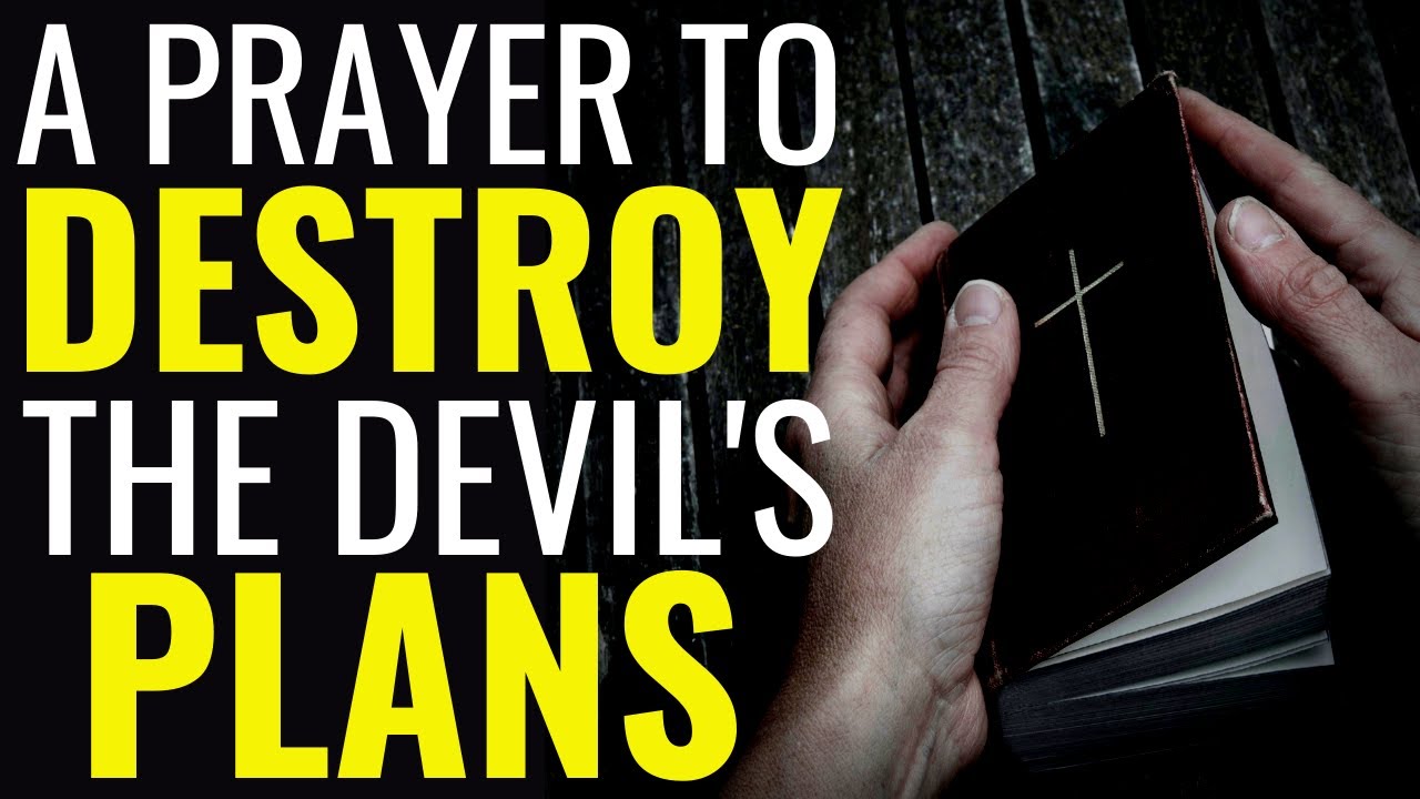 A Prayer To Destroy The Devil's Plans || Prayer To Destroy The Works Of The Enemy