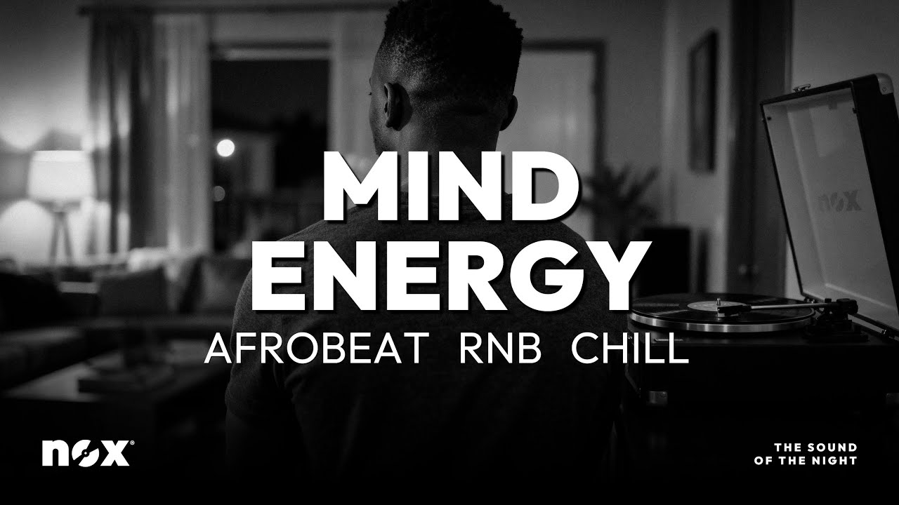 Mind Energy | 1 Hour Chill Afrobeats & RNB