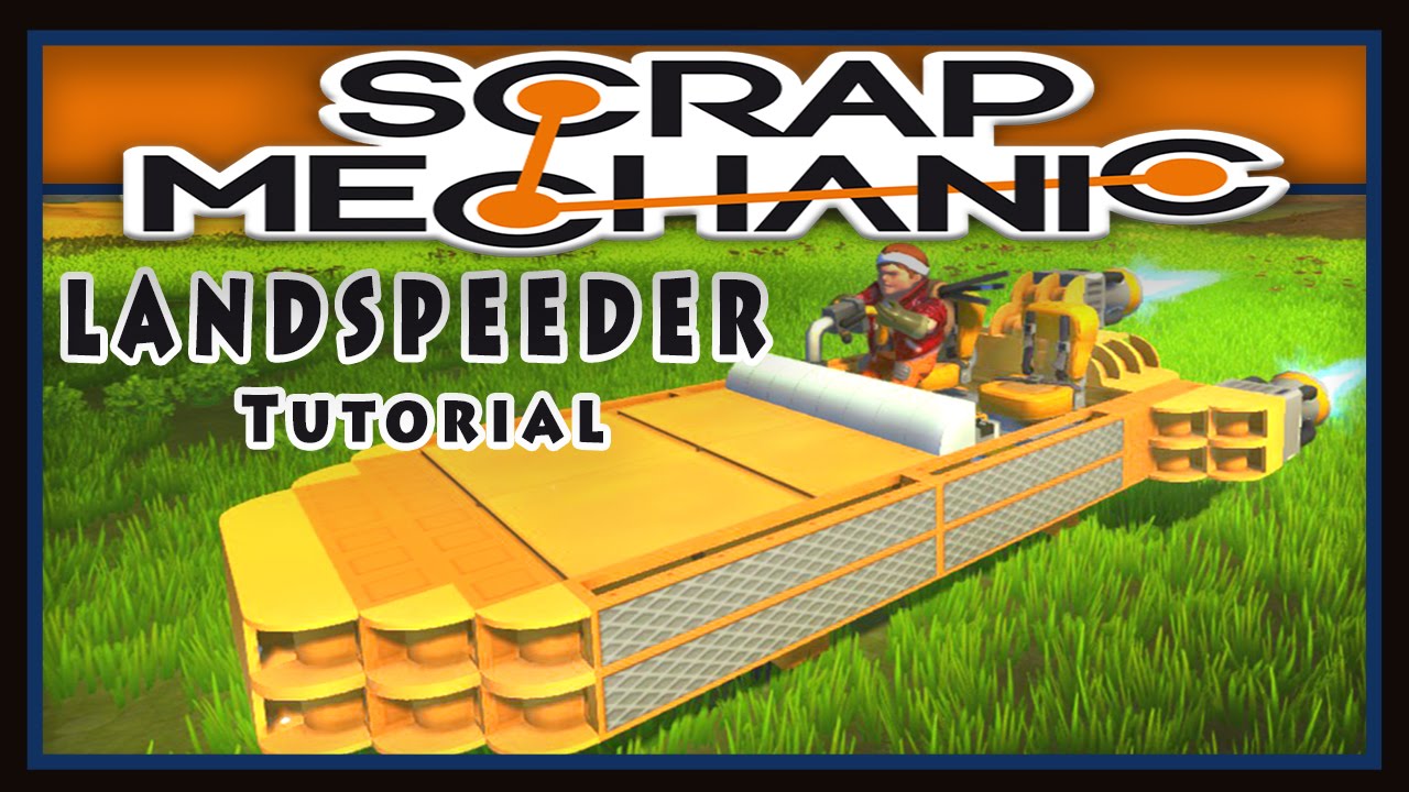 Scrap Mechanic - Vehicle Tutorial   (Star Wars Landspeeder Design Creation)