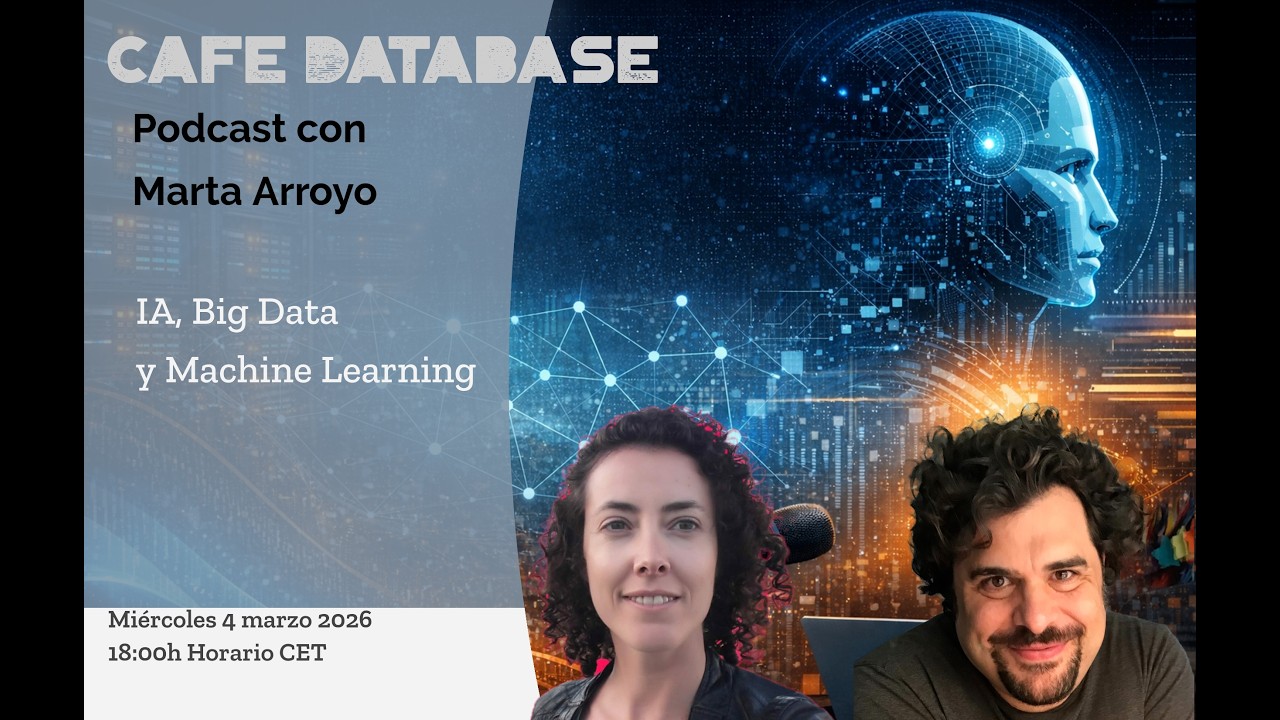 T5 E3 - con Marta Arroyo sobre AI, Big Data y Machine Learning | Café Database en español