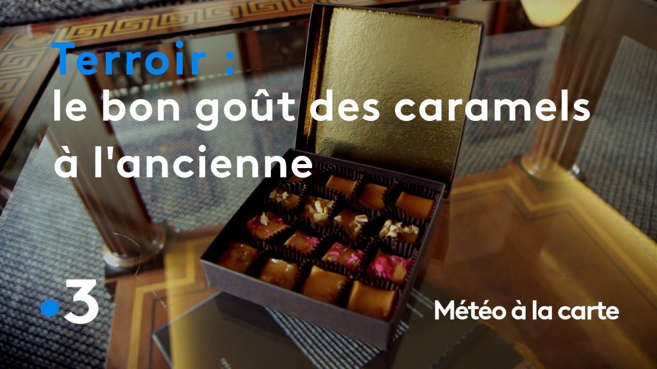 Le bon goût des caramels à l'ancienne - Météo à la carte