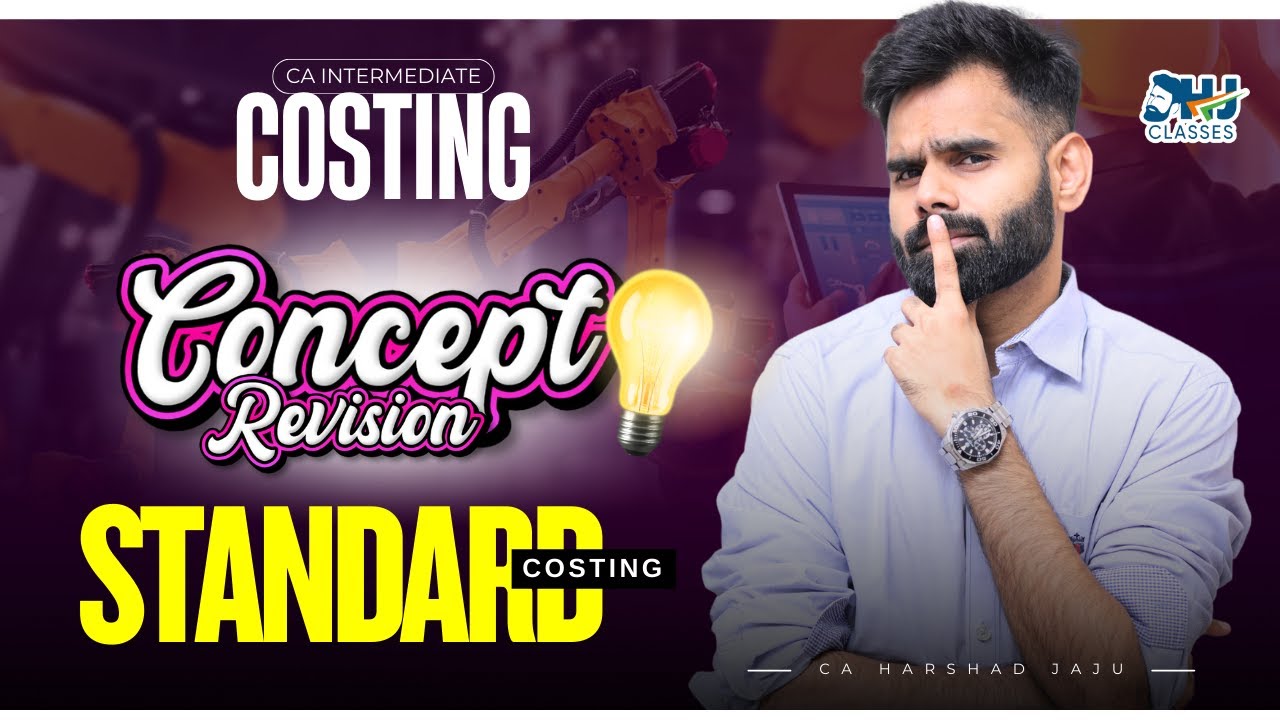 CA Inter Costing | Standard Costing Concept Revision Part 1 | Conceptual Revision | CA Harshad Jaju