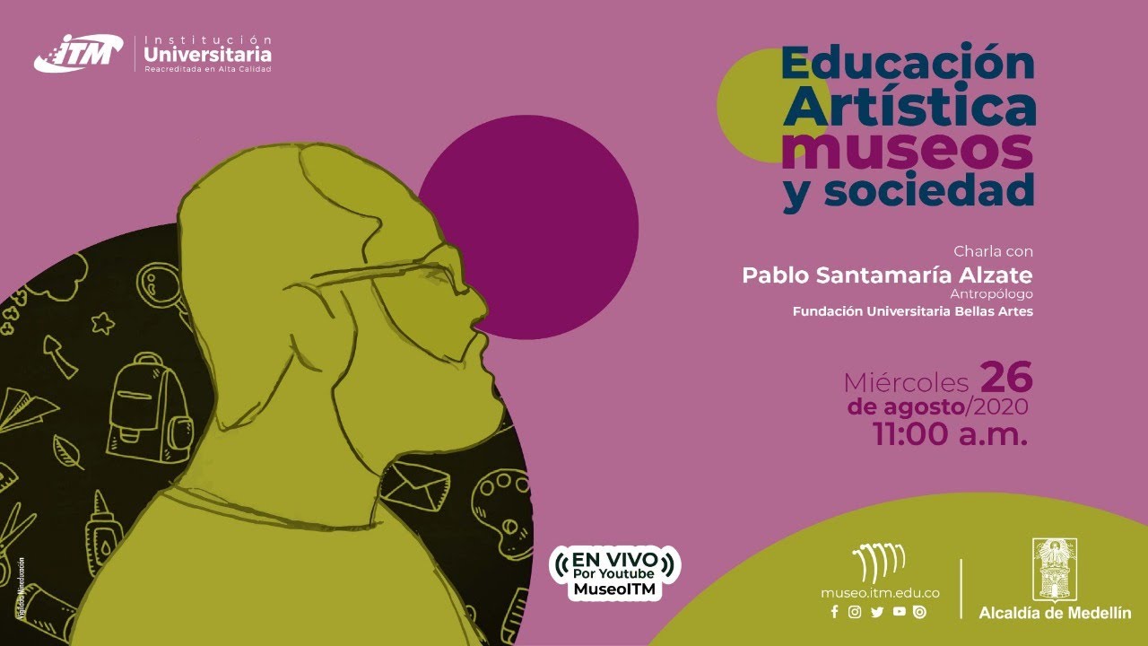 Educaci&oacute;n Art&iacute;stica, museos y sociedad - Charla con Pablo Santamar&iacute;a Alzate