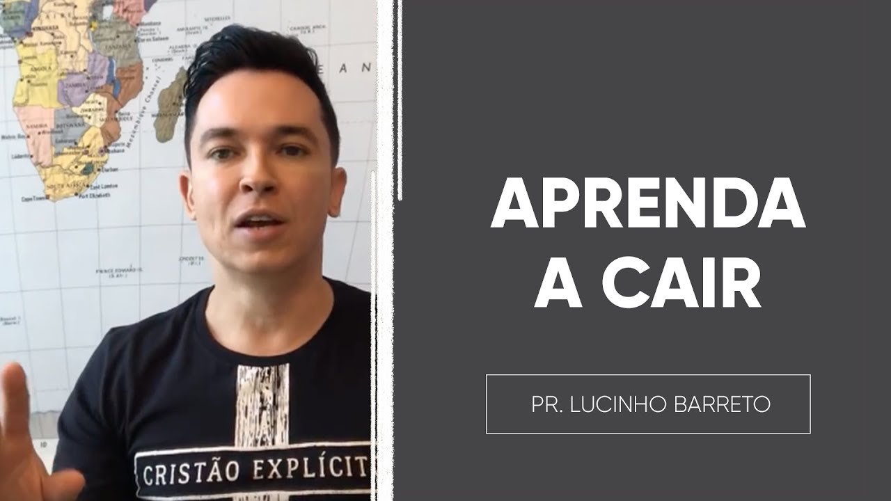 APRENDA A CAIR | Pr. Lucinho