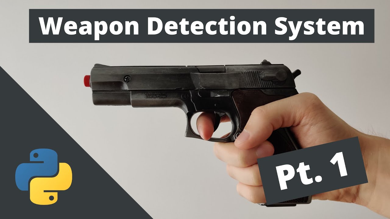 Creating a Weapon Detection System Using Python | Part 1 - Finished Project