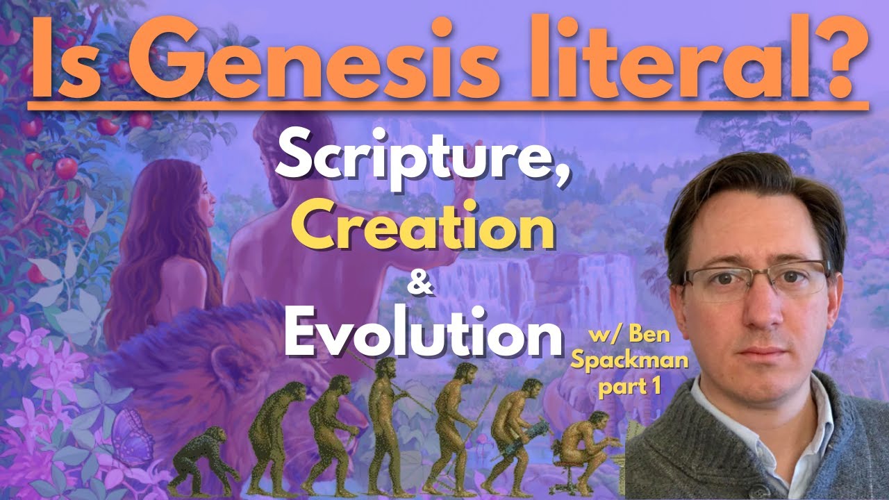 Understanding scripture, Adam and Eve, creation and evolution with Ben Spackman
